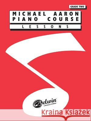 Michael Aaron Piano Course: Lessons Grade 2 Michael Aaron 9780898988598 Warner Bros. Publications Inc.,U.S.