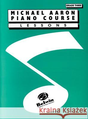 Michael Aaron Piano Course Lessons: Grade 3 Michael Aaron Warner Brothers Publications 9780898988635