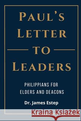 Paul's Letter to Leaders James Estep 9780899001333