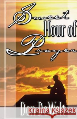 Sweet Hour of Prayer Don Dewelt 9780899007168 College Press Publishing Company