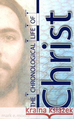 The Chronological Life of Christ Mark E. Moore 9780899009551 College Press Publishing Company