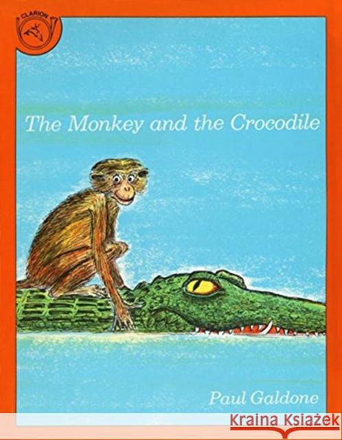 The Monkey and the Crocodile: A Jataka Tale from India Paul Galdone 9780899195247 Clarion Books