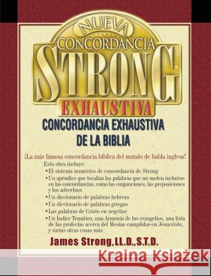 Nueva Concordancia Strong Exhaustiva de la Biblia = The New Strong's Exhaustive Concordance James Strong 9780899223827 Caribe/Betania Editores