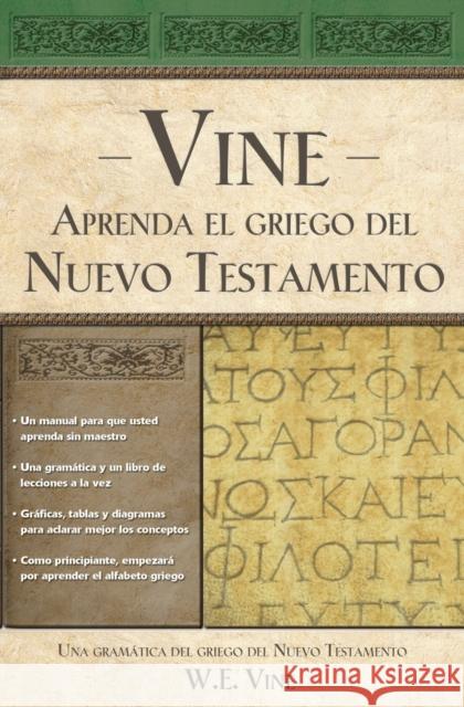 Aprenda El Griego del Nuevo Testamento = Vine's You Can Learn New Testament Greek Vine, W. E. 9780899223865 Caribe/Betania Editores