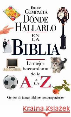 Donde Hallarlo en la Biblia: La Mejor Herramienta de la A a la Z = Where to Find It in the Bible A-Z Ken Anderson 9780899226637 Caribe/Betania Editores