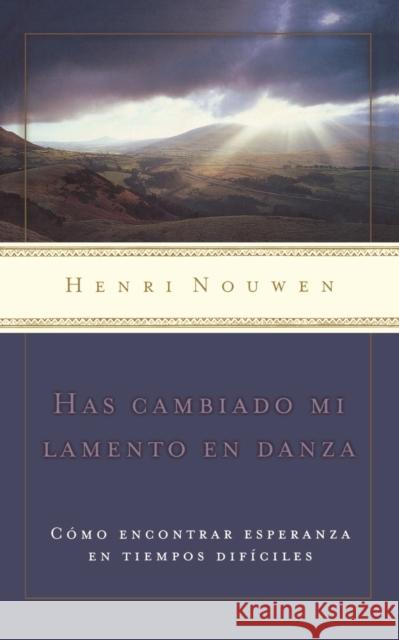 Has cambiado mi lamento en danza Nouwen, Henri 9780899227313