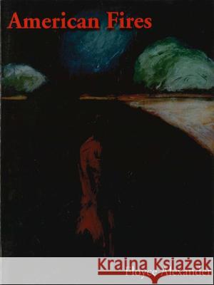 American Fires Floyce Alexander 9780899241159 Lynx House Press