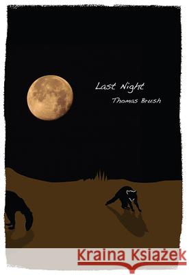 Last Night Thomas Brush 9780899241258 Lynx House Press