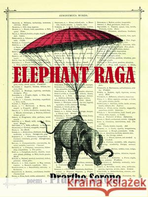 Elephant Raga: Poems Prartho Sereno 9780899241401