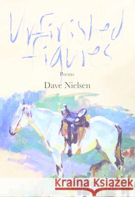 Unfinished Figures Dave Nielsen 9780899241463 Lynx House Press