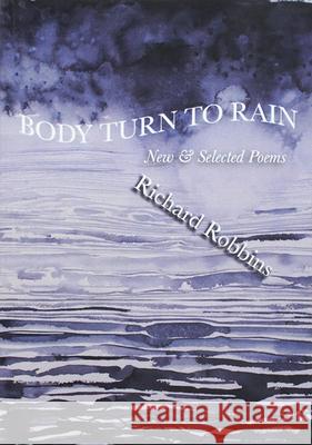 Body Turn to Rain Richard Robbins 9780899241517