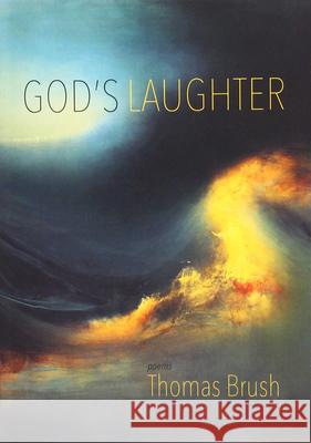 God's Laughter Thomas Brush 9780899241623 Lynx House Press