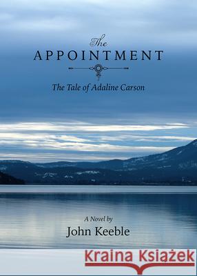 The Appointment: The Tale of Adaline Carson John Keeble 9780899241630