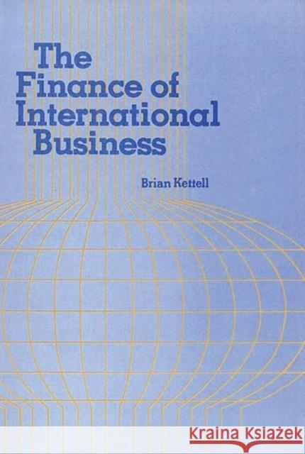 The Finance of International Business. Brian Kettell Steven Bell 9780899300115 