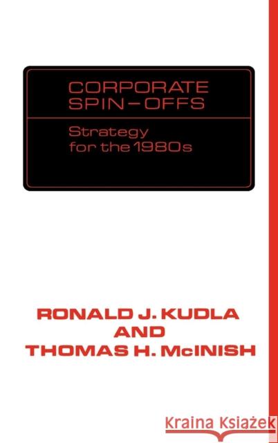 Corporate Spin-Offs: Strategy for the 1980s Ronald J. Kudla Thomas H. McInish 9780899300306