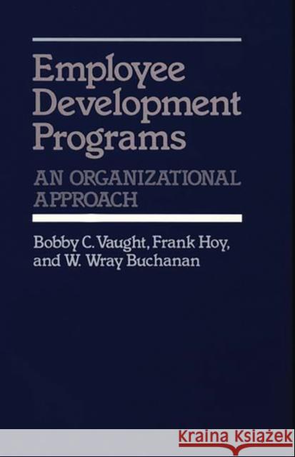 Employee Development Programs: An Organizational Approach Buchanan, W. W. 9780899300498 Quorum Books