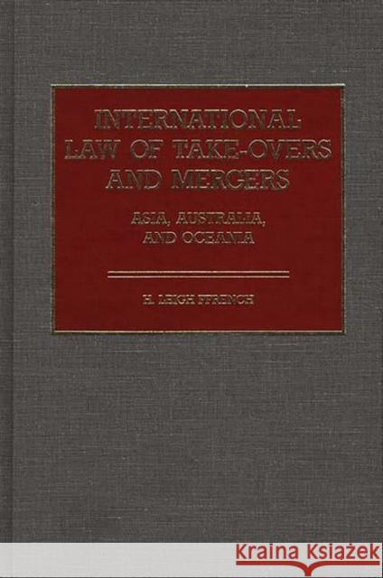 International Law of Take-Overs and Mergers: Asia, Australia, and Oceania Ffrench, Hilton L. 9780899300818 Quorum Books