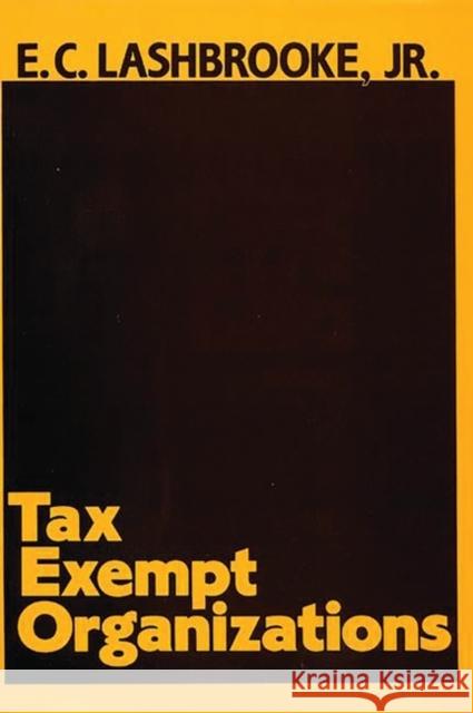 Tax Exempt Organizations. E. C. Lashbrooke 9780899300832 Quorum Books