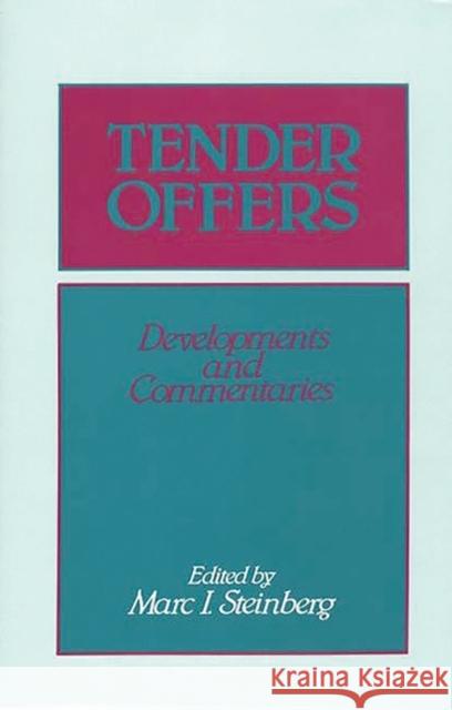 Tender Offers: Developments and Commentaries Steinberg, Marc I. 9780899300887 Quorum Books