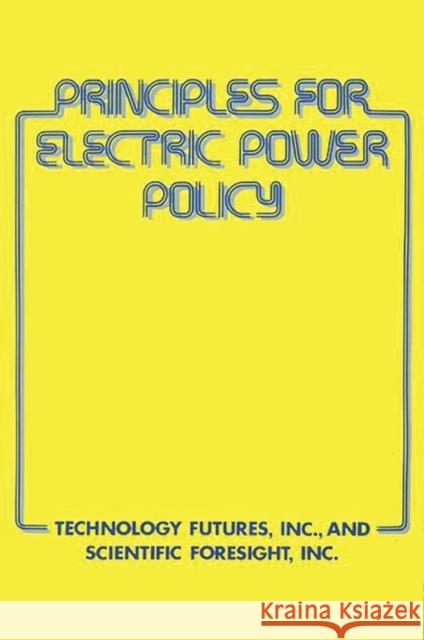 Principles for Electric Power Policy Inc Technolog 9780899300955 Quorum Books