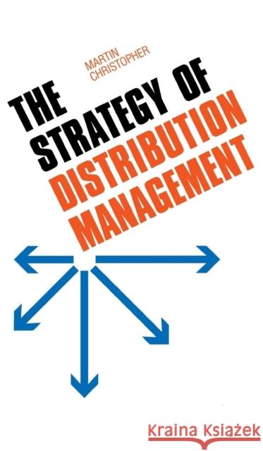 The Strategy of Distribution Management Martin Christopher 9780899301143