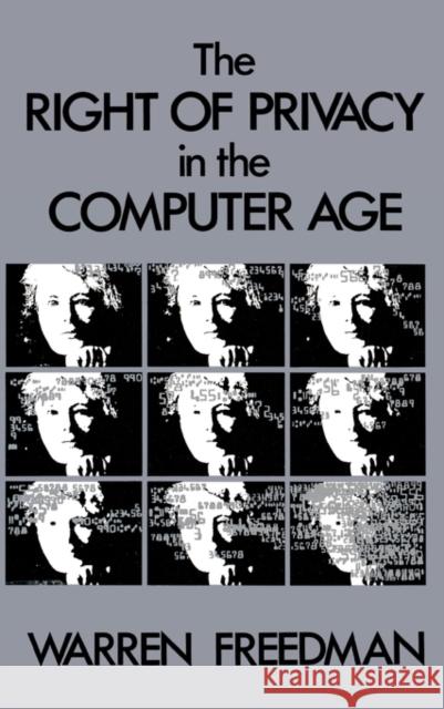 The Right of Privacy in the Computer Age Warren Freedman 9780899301877 Quorum Books