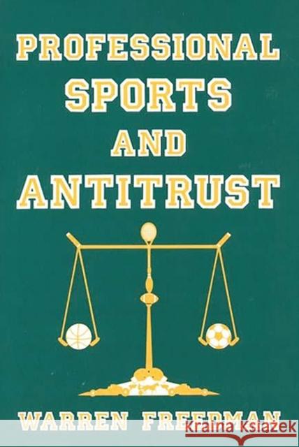 Professional Sports and Antitrust Warren Freedman 9780899301914 Quorum Books