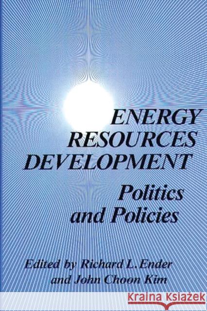 Energy Resources Development: Politics and Policies Unknown 9780899302164 Quorum Books