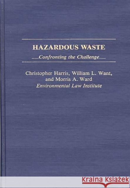 Hazardous Waste: Confronting the Challenge Harris, Christopher 9780899302232