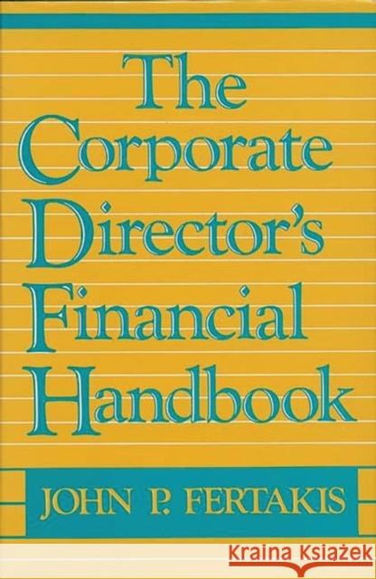 The Corporate Director's Financial Handbook John P. Fertakis 9780899302898 Quorum Books