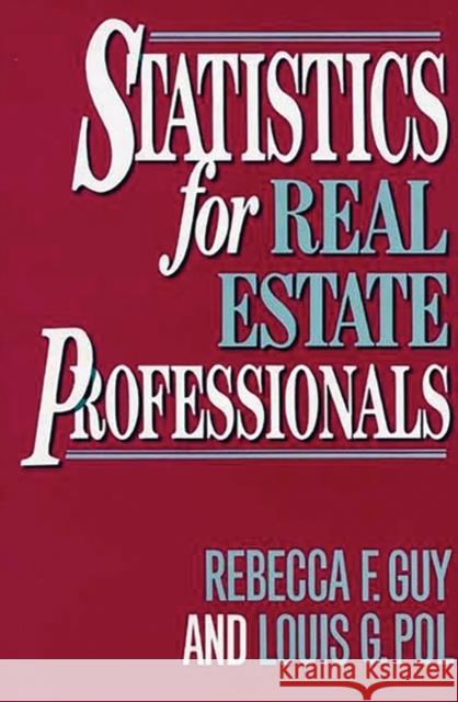 Statistics for Real Estate Professionals Rebecca F. Guy Louis G. Pol 9780899303246 Quorum Books