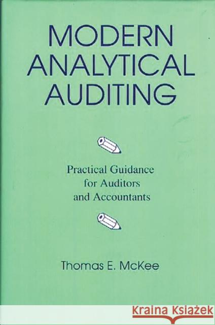 Modern Analytical Auditing: Practical Guidance for Auditors and Accountants McKee, Thomas 9780899303543 Quorum Books