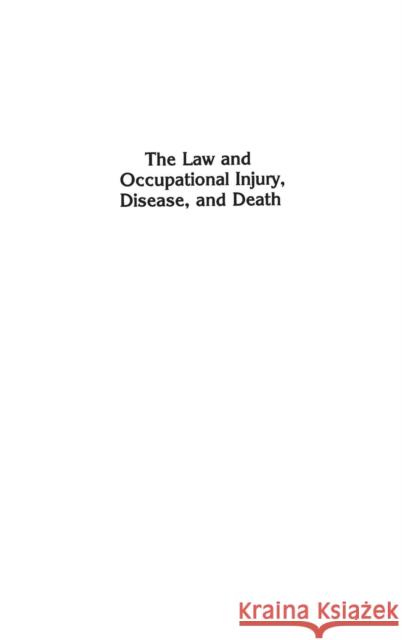 The Law and Occupational Injury, Disease, and Death Warren Freedman 9780899304106
