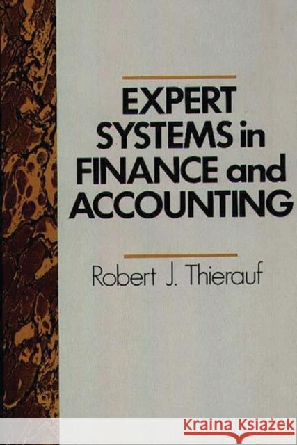 Expert Systems in Finance and Accounting Robert J. Thierauf 9780899304762 Quorum Books