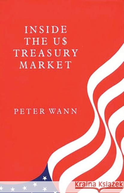 Inside the Us Treasury Market Wann, Peter 9780899304922