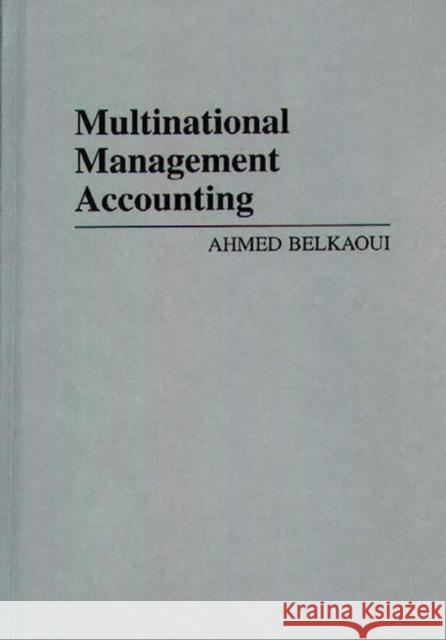 Multinational Management Accounting Ahmed Riahi-Belkaoui 9780899305295