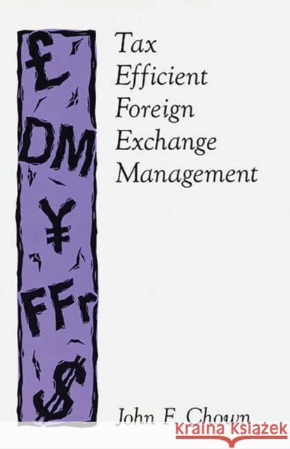 Tax Efficient Foreign Exchange Management John Chown 9780899305417 Quorum Books
