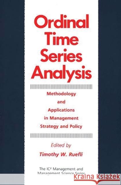 Ordinal Time Series Analysis: Methodology and Applications in Management Strategy and Policy Ruefli, Timothy 9780899305714 Quorum Books
