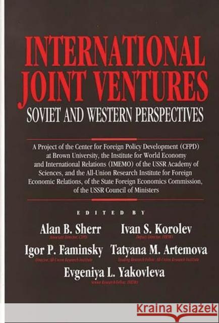 International Joint Ventures: Soviet and Western Perspectives Sherr, Alan B. 9780899306063 Quorum Books