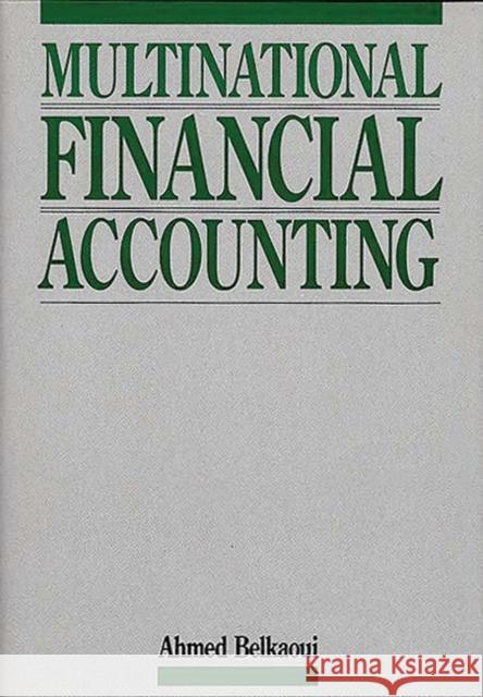 Multinational Financial Accounting Ahmed Riahi-Belkaoui 9780899306148 Quorum Books