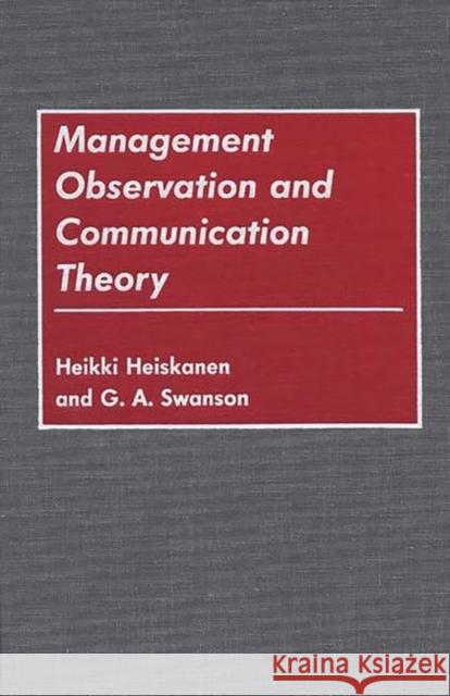 Management Observation and Communication Theory Heikki Heiskanen G. a. Swanson 9780899306377 Quorum Books