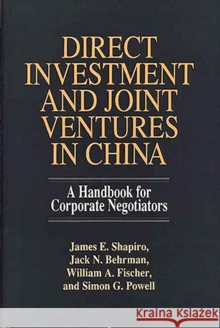 Direct Investment and Joint Ventures in China: A Handbook for Corporate Negotiators Behrman, Jack N. 9780899306469 Quorum Books