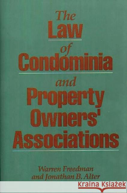 The Law of Condominia and Property Owners' Associations Warren Freedman Jonathan B. Alter 9780899306544