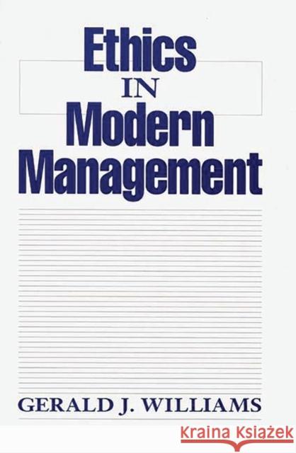 Ethics in Modern Management Gerald J. Williams 9780899307077