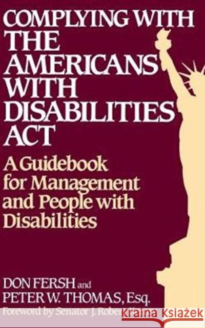 Complying with the Americans with Disabilities ACT: A Guidebook for Management and People with Disabilities Fresh, Don 9780899307145 Quorum Books