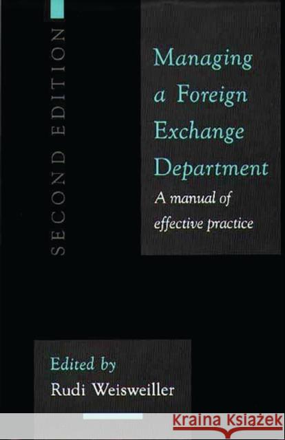 Managing a Foreign Exchange Department: A Manual of Effective Practice; Second Edition Weisweiller, Rudi 9780899307381 Quorum Books