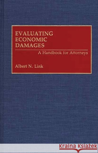 Evaluating Economic Damages: A Handbook for Attorneys Link, Albert 9780899307633