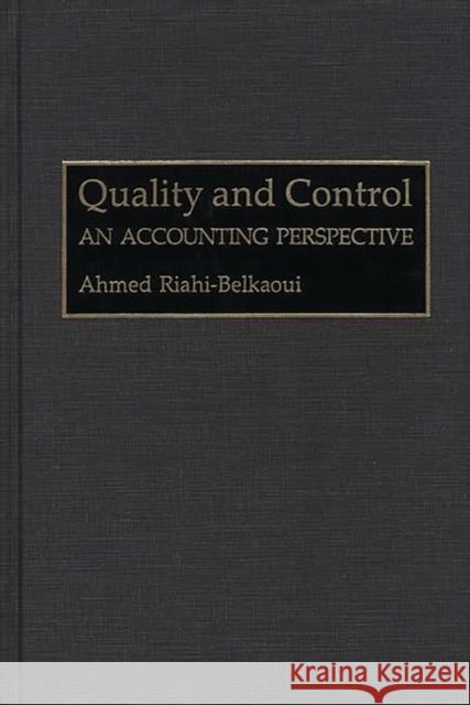 Quality and Control: An Accounting Perspective Riahi-Belkaoui, Ahmed 9780899307671