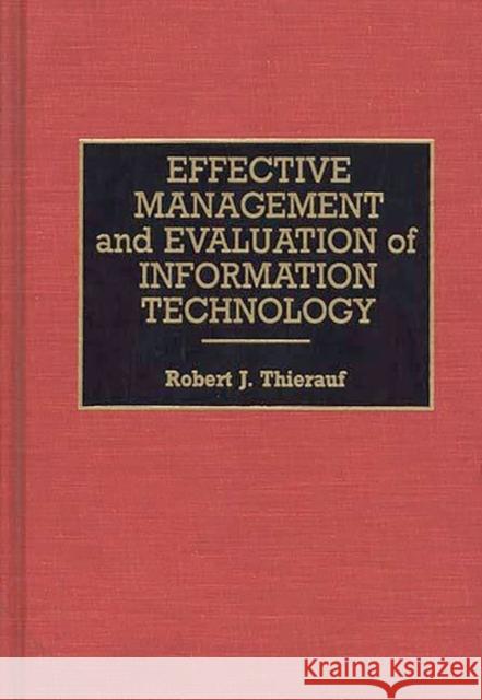 Effective Management and Evaluation of Information Technology Robert J. Thierauf 9780899308388