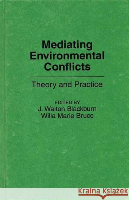 Mediating Environmental Conflicts: Theory and Practice Bruce, Willa M. 9780899308463 Quorum Books